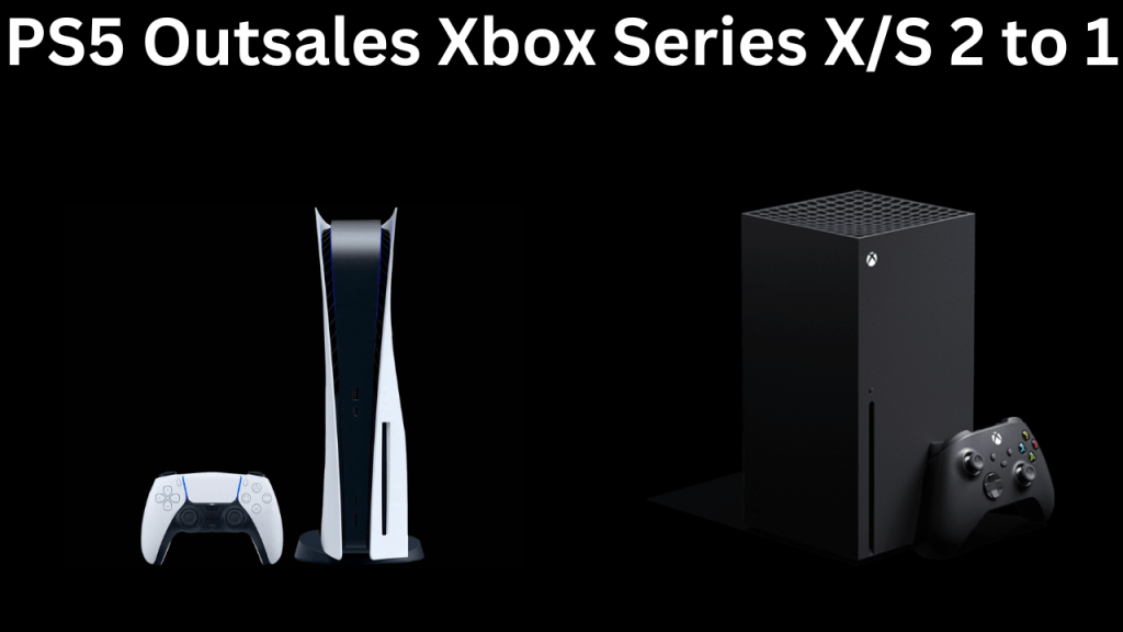 Playstation 5 outsales Xbox Series X/S 2 to&nbsp;1