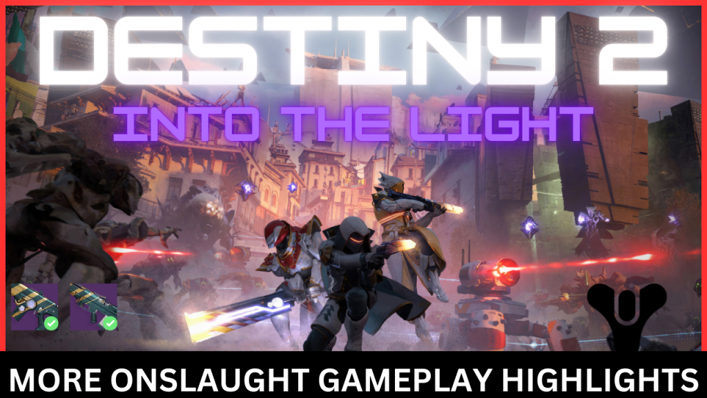 Destiny 2 – Getting most of the BRAVE Weapons in Onslaught&nbsp;Event