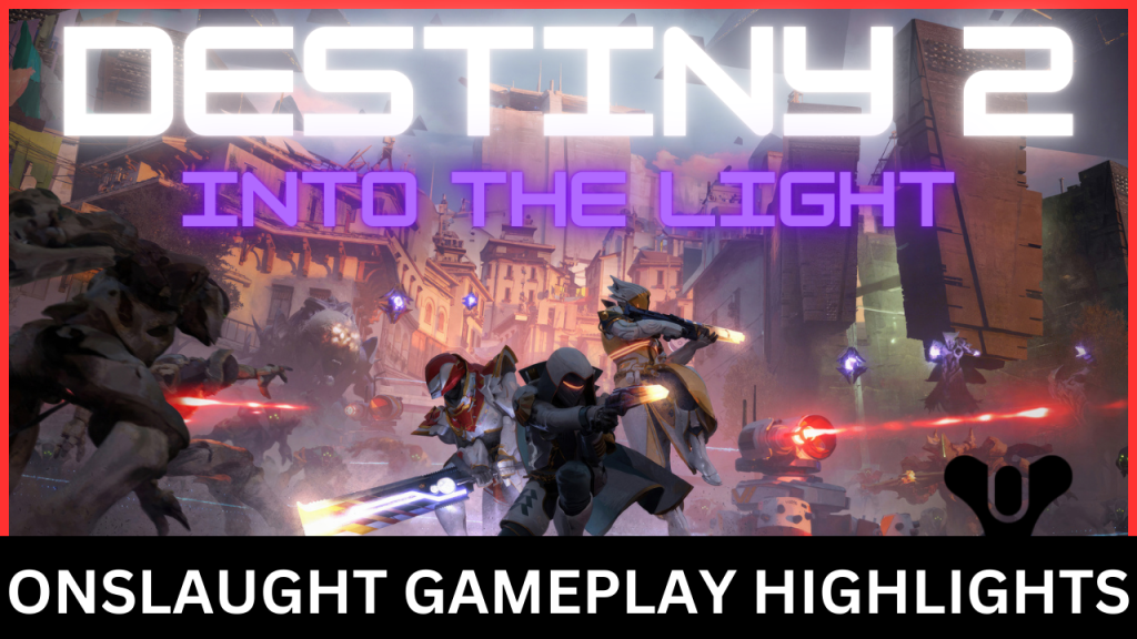 Destiny 2 – Trying out the free event called&nbsp;Onslaught