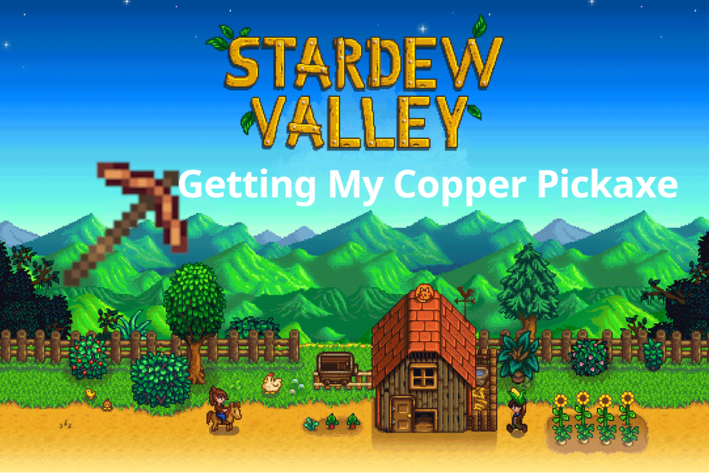 Stardew Valley Shorts Gameplay – Getting my Copper Pickaxe (with Copper&nbsp;Axe)