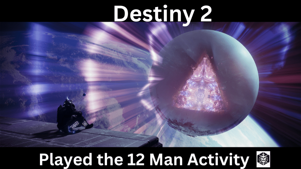Destiny 2 – Played the 12 Man Activity&nbsp;Excision